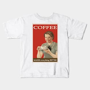 Coffee Makes Everything Better (vintage poster) Kids T-Shirt